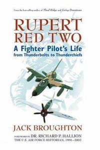 Rupert Red Two : A Fighter Pilot's Life from Thunderbolts to Thunderchiefs