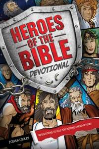Heroes of the Bible Devotional : 90 Devotions to Help You Become a Hero of God!