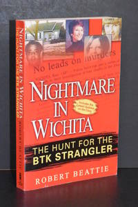 Nightmare in Wichita; The Hunt for the BTK Strangler by Robert Beattie - Paperback - 1st Edition - 2005 - from Walnut Valley Books/Books by White (SKU: 007885)