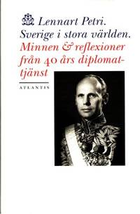 Sverige i stora världen. Minnen och reflexioner…