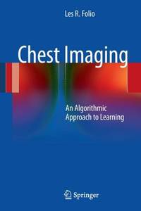 Chest Imaging : An Algorithmic Approach to Learning