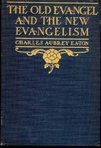 THE OLD EVANGEL AND THE NEW EVANGELISM