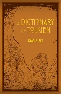 A Dictionary of Tolkien : An A-Z Guide to the Creatures, Plants, Events and Places of Tolkien's...