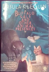 Buffalo Gals and Other Animal Presences by Le Guin, Ursula K - 1988