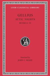 The Attic Nights: Bks.VI-XIII v. 2 (Loeb Classical Library)