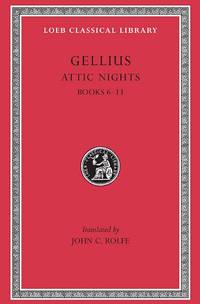 Attic Nights, Volume II: Books 6-13 (Loeb Classical Library 200) by Rolfe, J. C