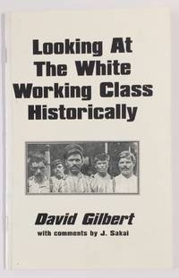 image of Looking at the white working class historically. With comments by J. Sakai