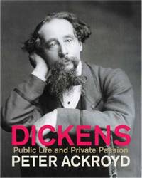 Dickens : Public Life and Private Passion