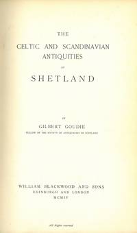 The Celtic and Scandinavian antiquities of Shetland.