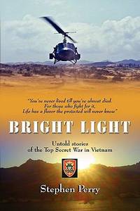 Bright Light : Untold Stories of the Top Secret War in Vietnam