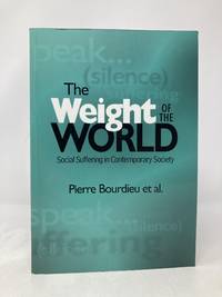 Weight of the World: Social Suffering in Contemporary Societies