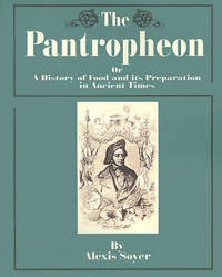 The Pantropheon: Or a History of Food and Its Preparation in Ancient Times