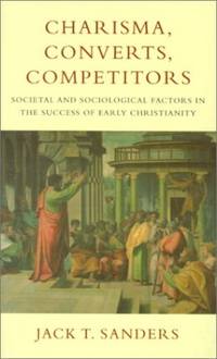 Charisma, Converts, Competitors: Societal and Sociological Factors in the Success of Early...