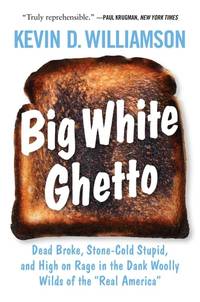 Big White Ghetto: Dead Broke, Stone-Cold Stupid, and High on Rage in the Dank Woolly Wilds of the...