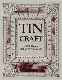 Tin Craft: Making Beautiful Objects from Tin and Tin Cans (Revised)