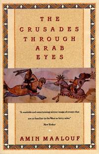 The Crusades through Arab Eyes by Maalouf, Amin - 1989