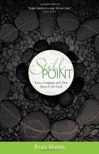 Still Point: Loss, Longing and Our Search for God