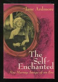 The Self-Enchanted -- Mae Murray: Image of an Era
