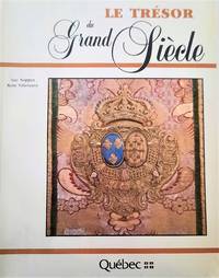 cover of Le trésor du Grand Siècle: L'art et l'architecture du XVIIe siècle à Québec