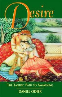 Desire : The Tantric Path to Awakening