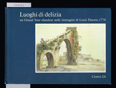 Luoghi di delizia. Un grand Tour olandese nelle…