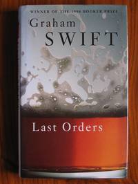 Last Orders by Graham Swift - Hardcover - Reprint - 1996 - from C L Hawley (SKU: 12188)