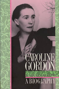 Caroline Gordon A Biography by Makowsky, Veronica A - 1989