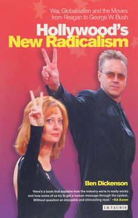 Hollywood's New Radicalism: War, Globalisation and the Movies from Reagan to George W. Bush