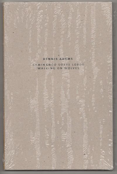 Dennis Adams: Caminando Sobre Lobos / Walking on Wolves