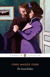 The Good Soldier: A Tale of Passion (Penguin Classics) by Ford Madox Ford - 2007-02-07