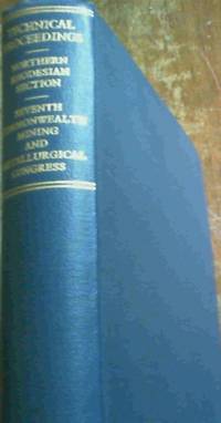 Seventh Commonwealth Mining and Metallurgical Congress Northern  Rhodesia  Section  May1961 by Watts, W. G. (ed) - 1961