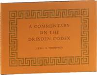 A Commentary on the Dresden Codex: A Maya Hieroglyphic Book