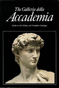 The Galleria Della Accademia: Guide To The Gallery And Complete Catalogue