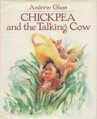 Chickpea and the Talking Cow. by Andrew Glass - First Ed; First Printing indicated. - 1987. - from Black Cat Hill Books (SKU: 36016)