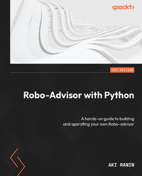 Robo-Advisor with Python: A Hands-on guide on How to Build and Operate your own Robo-advisor