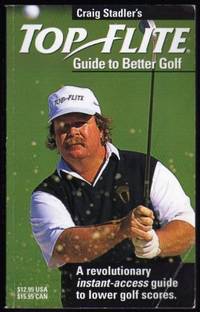 TOP FLITE GUIDE TO BETTER GOLF - A Revolutionary Instant Success Guide to Lower Golf Scores by Stadler, Craig - 1997