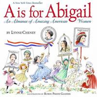 A Is for Abigail : An Almanac of Amazing American Women