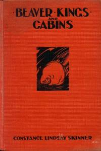 Beaver, Kings and Cabins by Skinner, Constance Lindsay - 1933