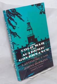 The Cold War and academic governance, the Lattimore case at Johns Hopkins