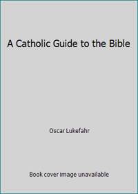 A Catholic Guide to the Bible