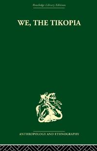 We the Tikopia: A sociological study of kinship in primitive Polynesia
