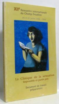 XIIe rencontre interrationale du Champ Freudien 20 et 21 juillet 2002 Paris - la clinique de la sexuation impossible et partis pris - document de travail préparatoire