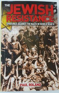 cover of The Jewish Resistance: Uprisings against the Nazis in World War II