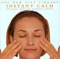 Instant Calm : Natural Ways to Reduce Stress