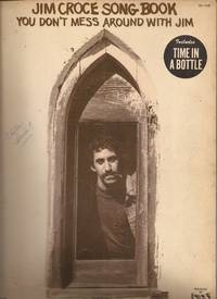 Jim Croce Song Book: You Don&#039;t Mess Around with Jim / Includes &quot;Time in a Bottle&quot; by Croce, Jim (Words and Music by) - 1972