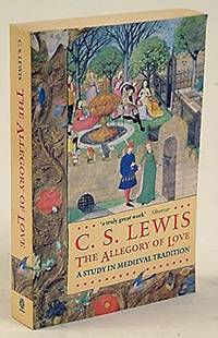 image of The Allegory of Love: A Study in Medieval Tradition