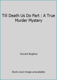 Till Death Us Do Part : A True Murder Mystery