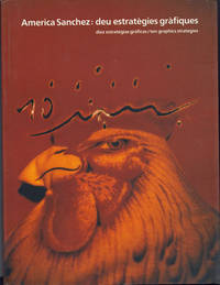 Ame?rica Sa?nchez: Deu estrate?gies gra?fiques = ten graphics strategies : Palau de la Virreina...