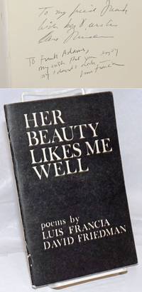 Her beauty likes me well: poems by Francia, Luis; David Friedman ; forword by Richard Eberhart - 1979