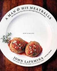 A Man & His Meatballs: The Hilarious but True Story of a Self-taught Chef and Restauranteur:...